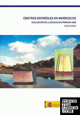 Centros españoles en Marruecos. Evaluación de la educación primaria 2006. Sexto curso