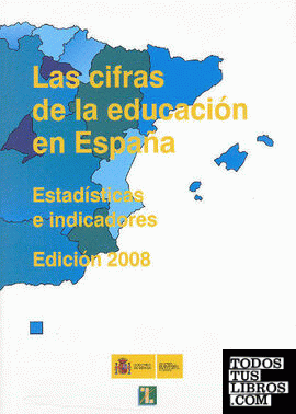 Las cifras de la educación en España. Estadísticas e indicadores. Edición 2008