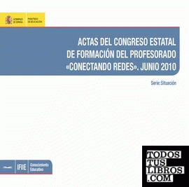 Actas del Congreso Estatal de Formación del Profesorado "Conectando Redes" Junio 2010