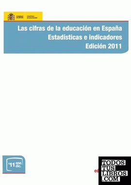Las cifras de la educación en España. Estadísticas e indicadores. Edición 2011