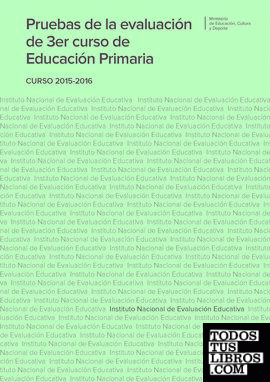 Pruebas de la evaluación de 3er. curso de educación primaria. Curso 2015-2016
