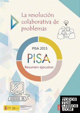 La resolución colaborativa de problemas. PISA 2015. Resumen ejecutivo