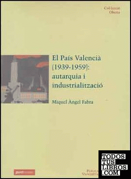 El País Valencià (1939-1959): autarquia i industrialització