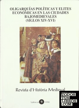 Oligarquías políticas y élites económicas en las ciudades bajomedievales (siglos XIV-XVI)