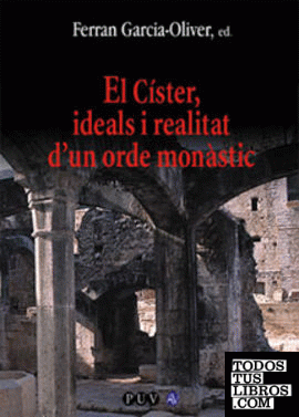 El Císter, ideals i realitat d'un orde monàstic
