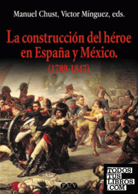 La construcción del héroe en España y México (1789-1847)