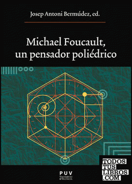 Michael Foucault, un pensador poliédrico