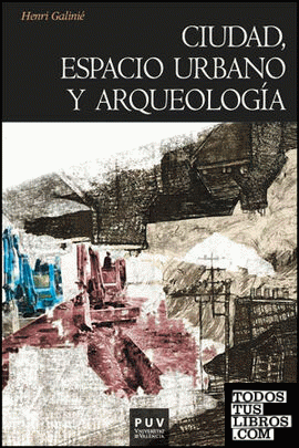 Ciudad, espacio urbano y arqueología