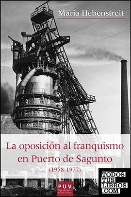 La oposición al franquismo en el Puerto de Sagunto (1958-1977)