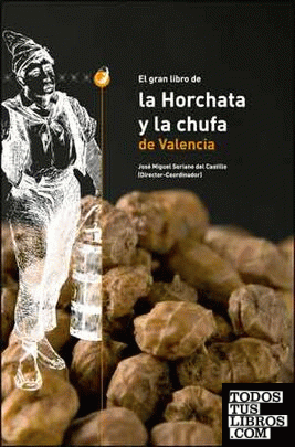 El gran libro de La Horchata y la Chufa de Valencia