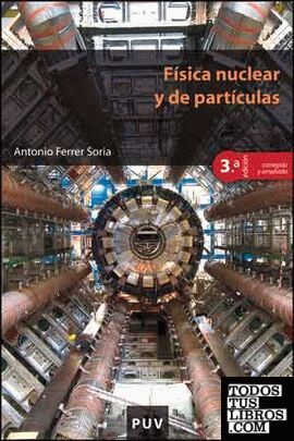 Física nuclear y de partículas (3ª Edición corregida y ampliada)