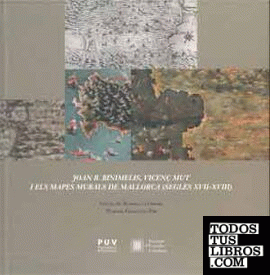 Joan B. Binimelis, Vicenç Mut i els mapes murals de Mallorca (Segles XVII ? XVIII)
