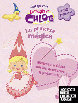 La princesa mágica (La magia de Chloe. Actividades)