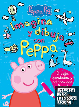 Imagina y dibuja con Peppa (Peppa Pig. Actividades)