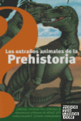 LOS EXTRAÑOS ANIMALES DE LA PREHISTORIA BENJAMIN INFORMACION