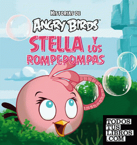 Angry Birds. Stella y los rompepompas (Histoiras de Angry Birds)