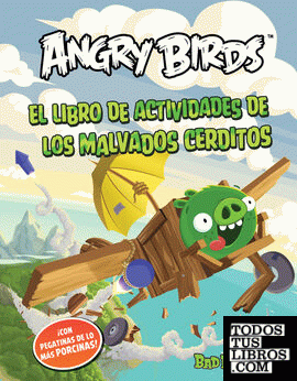 ANGRY BIRDS-BAD PIGGIES. Los malvados cerditos voladores. Libro de actividades con pegatinas