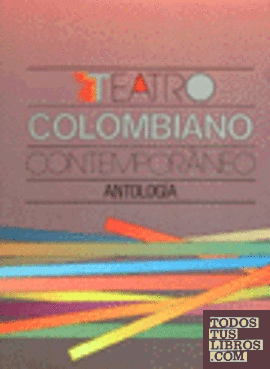 Teatro colombiano contemporáneo : antología Teatro colombiano contemporáneo : antología