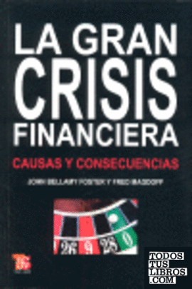 La gran crisis financiera : Causas y consecuencias