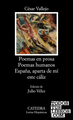 Poemas en prosa; Poemas humanos; España, aparta de mí este cáliz