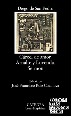 Cárcel de amor; Arnalte y Lucenda; Sermón