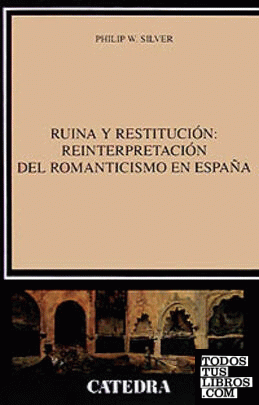 Ruina y restitución: reinterpretación del Romanticismo en España