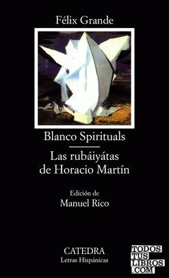 Blanco spirituals; Las rubáiyátas de Horacio Martín