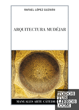 Arquitectura mudéjar Arquitectura mudéjar