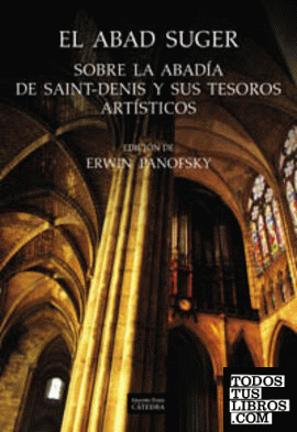 El abad Suger sobre la abadía de Saint-Denis y sus tesoros artísticos