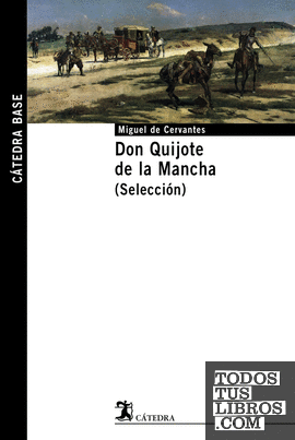 Don Quijote de la Mancha. (Selección)