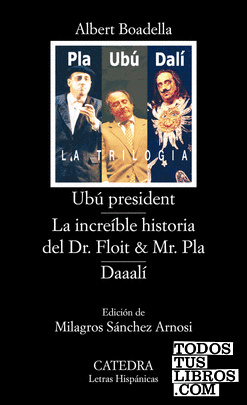 Ubú president; La increíble historia del Dr. Floit y Mr. Pla; Daaalí