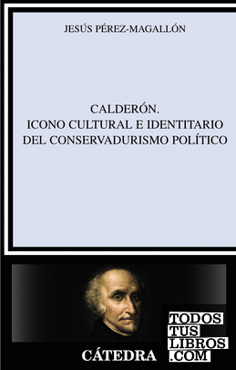 Calderón. Icono cultural e identitario del conservadurismo político