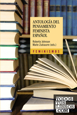 Antología del pensamiento feminista español: 1726-2011