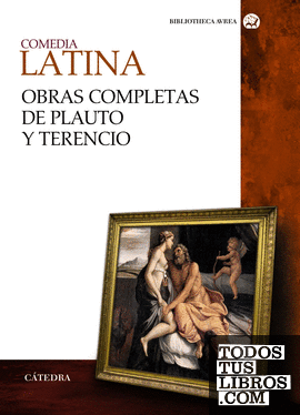 Comedia latina. Obras completas de Plauto y Terencio