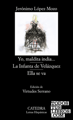 Yo, maldita india...; La Infanta de Velázquez; Ella se va