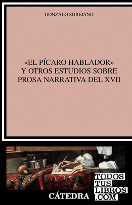 "El pícaro hablador" y otros estudios sobre prosa narrativa del XVII