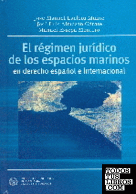 El régimen jurídico de los espacios marino en derecho español e internacional