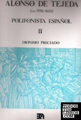 Alonso de Tejeda polifonista español, vol. II