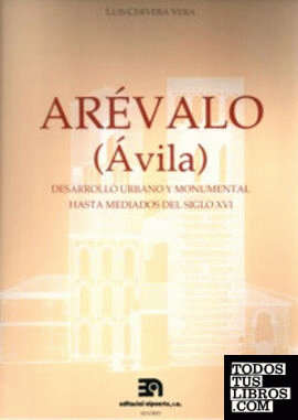 Arévalo (Ávila) Desarrollo urbano y monumental hasta mediados del s. XVI