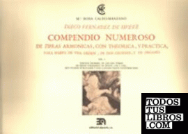 Compendio numeroso de cifras armónicas,  Vol. I. Diego Fernández Huete (Facsímil)