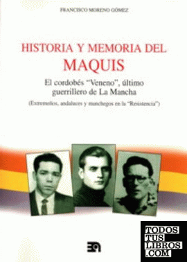 Historia y memoria del Maquis: El cordobés Veneno, último guerrillero