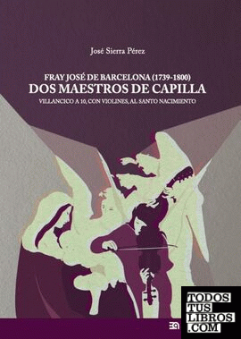 Fray José de Barcelona (1739-1800): Dos Maestros de Capilla