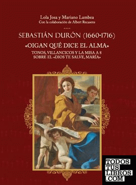 Sebastián Durón (1660-1716). "Oigan qué dice el alma"