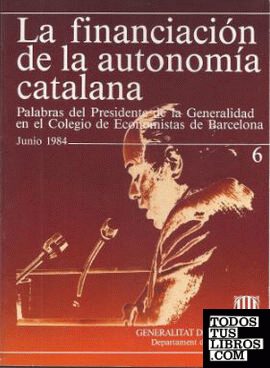 finançament de l'autonomia catalana. Paraules del President de la Generalitat al Col·legi d'Economistes de Barcelona. Juny 1984/El