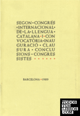 Congrés Internacional de la Llengua Catalana. Convocatòria. Inauguració. Clausura. Conclusions. Congressistes/Segon