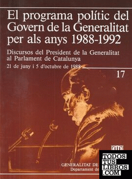 programa polític del Govern de la Generalitat per als anys 1988-1992. Discursos del President de la Generalitat al Parlament de Catalunya