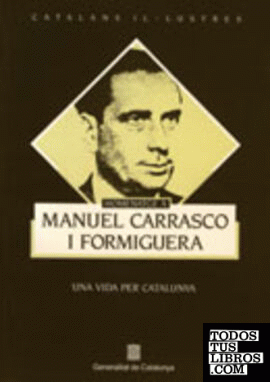 Homenatge a Manuel Carrasco i Formiguera. Una vida per Catalunya