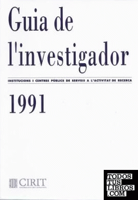 Guia de l'investigador. Institucions i centres públics de serveis a l'activitat de recerca 1991