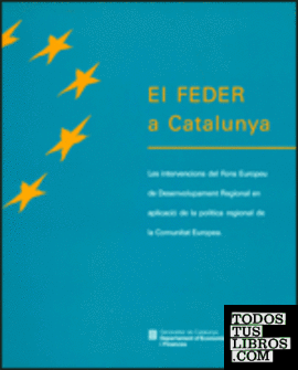 FEDER a Catalunya. Les intervencions del Fons Europeu de Desenvolupament Regional en aplicació de la política regional de la Comunitat Europea/El