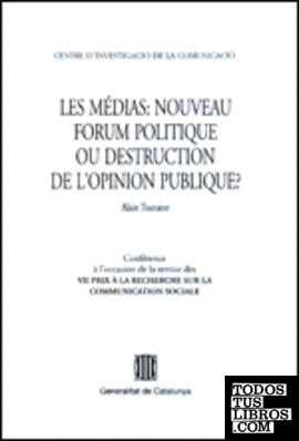 médias: nouveau forum politique ou destruction de l'opinion publique?/Les